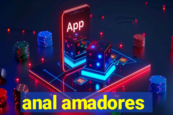 anal amadores